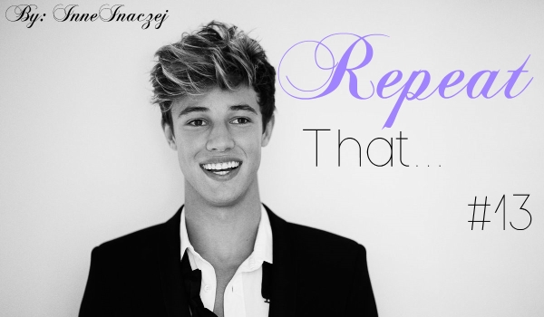 Repeat that…#13