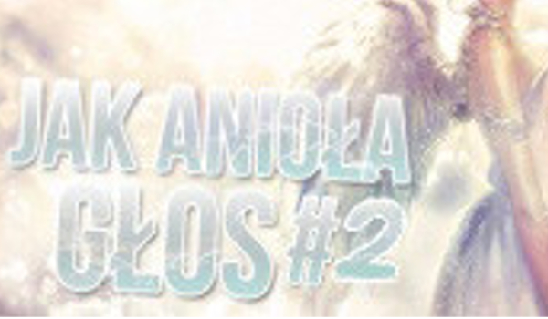 Jak anioła głos #2