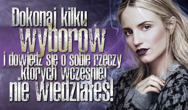 Dokonaj kilku wyborów i dowiedz się o sobie rzeczy, których wcześniej nie wiedziałeś!