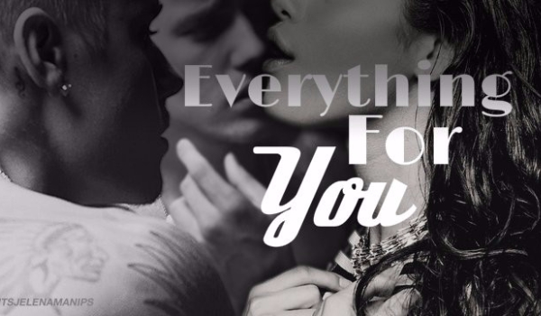 Everything For You #2