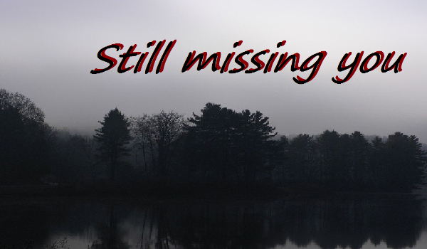 Still missing you [part 2]