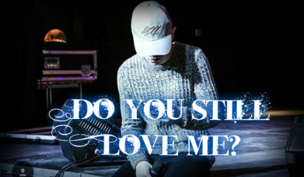 Do You Still Love Me? [20]