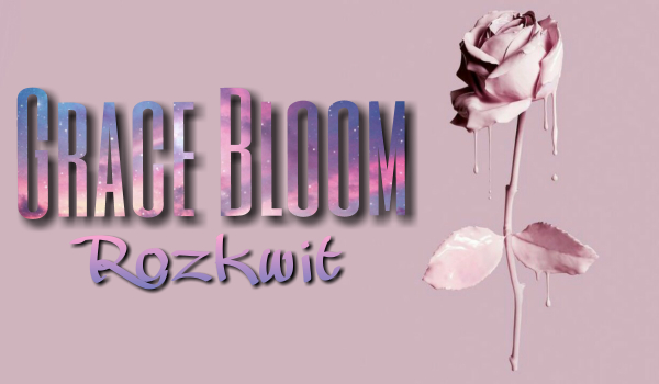 Grace Bloom-Rozkwit #2