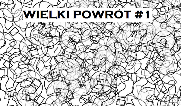 Wielki powrót #1