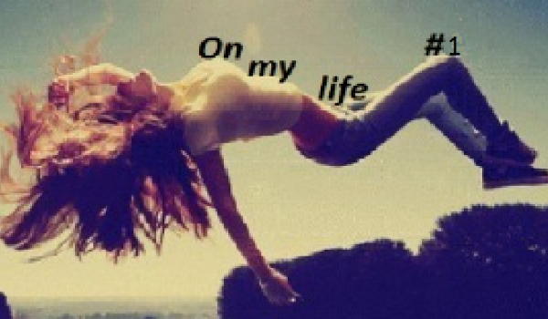 On my life #1 (Tendris i ….. )
