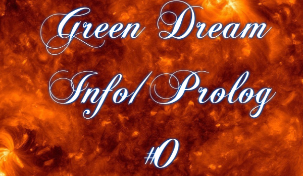 Green Dream Info/Prolog #0