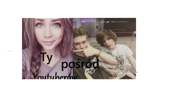 Ty pośród Youtuberów #2