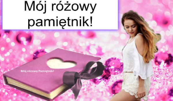 Mój różowy pamiętnik!  #2