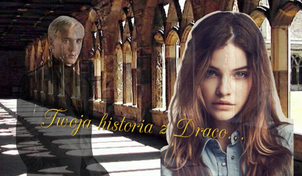 Twoja historia z Draco… Część 12