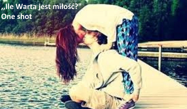 Ile warta jest miłość? #4