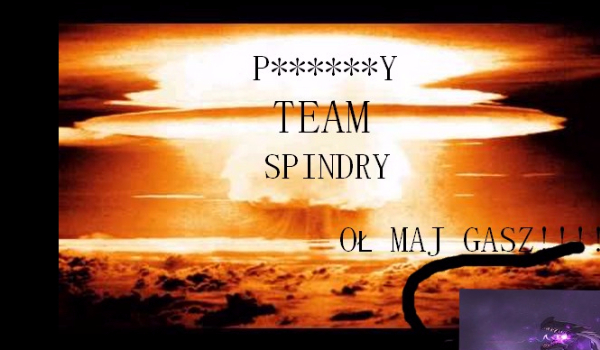 P******y Team Spindry #4 – Świeżak w Team’ie