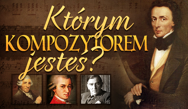 Którym kompozytorem jesteś?