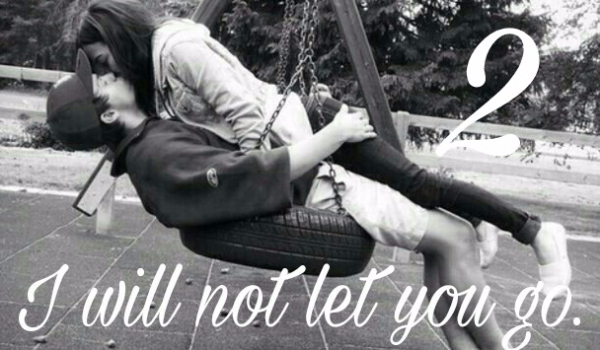 I will not let you go #2