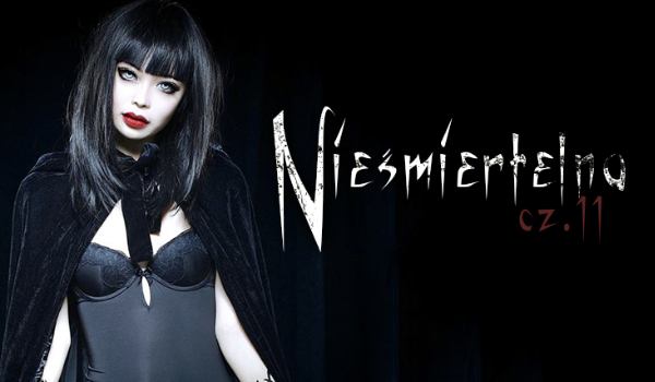 Nieśmiertelna #11