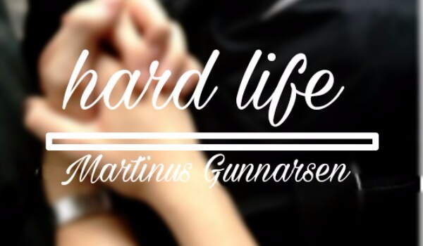 Hard life|Martinus Gunnarsen #15
