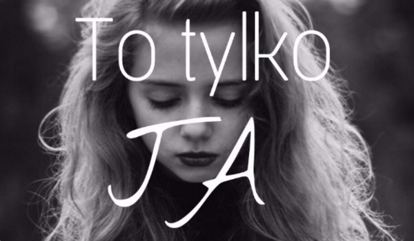 To tylko Ja … 6