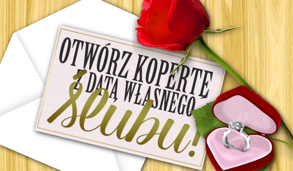 Otwórz kopertę z datą własnego ślubu!
