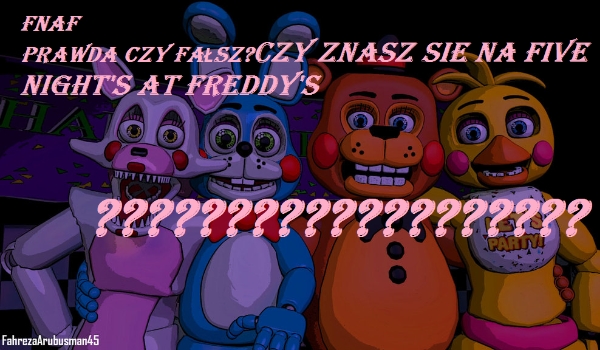 Czy znasz się na Five Night’s at Freddy?