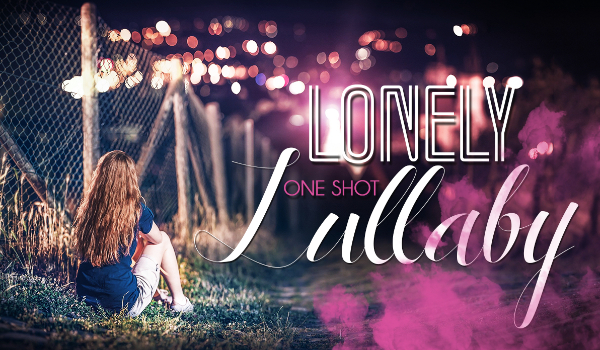 Lonely Lullaby #ONE SHOT