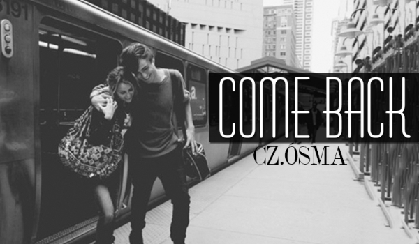 Come Back – #8