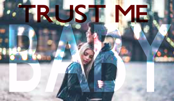 Trust me baby #7