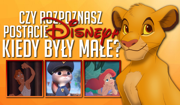 Czy rozpoznasz postacie Disneya, kiedy były małe? #1