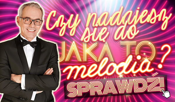 Czy nadajesz się do „Jaka to melodia?”