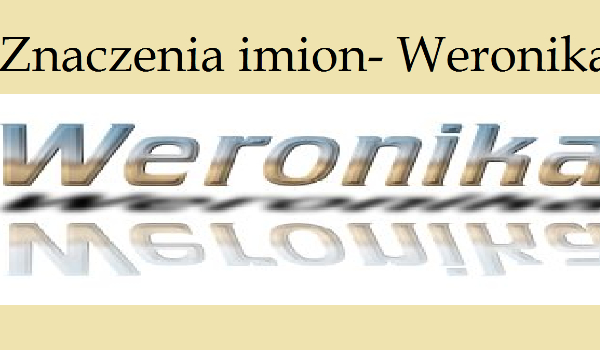 Znaczenia imion- Weronika