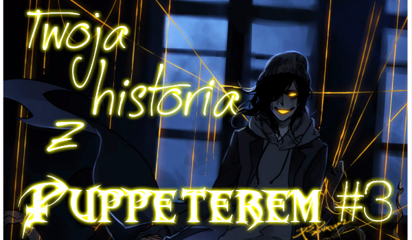 Twoja historia z Puppeterem #3