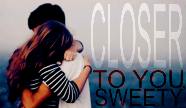 Closer to you, sweety #2