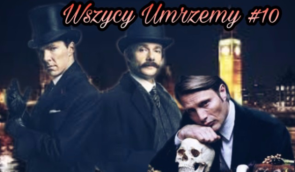 Wszyscy Umrzemy #10