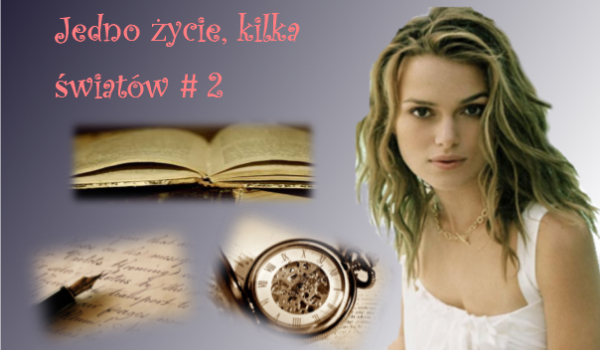 Jedno życie kilka światów#2