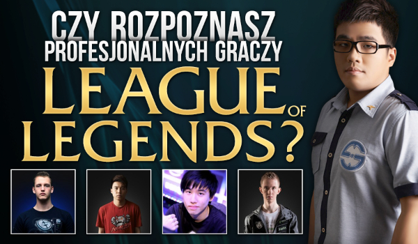 Czy rozpoznasz 18 profesjonalnych graczy League of Legends?