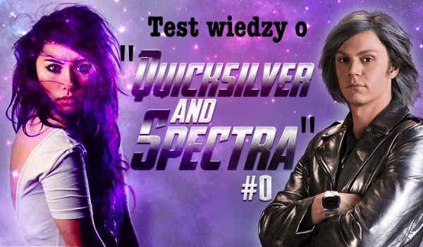 Test wiedzy o „Quicksilver and Spectra”