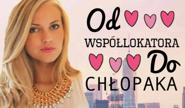 Od współlokatora do chłopaka #4