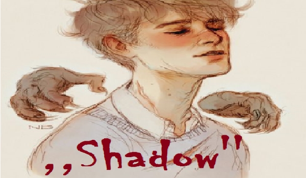 ,,Shadow” One Shot