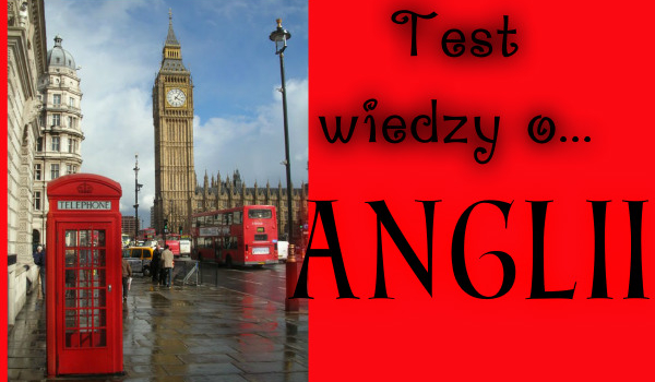 Test wiedzy o Anglii!