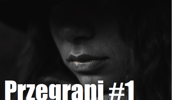 Przegrani #1