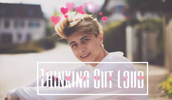 #.8. ,,Thinking Out Loud”