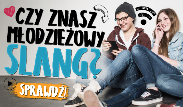 Czy znasz młodzieżowy slang? #2