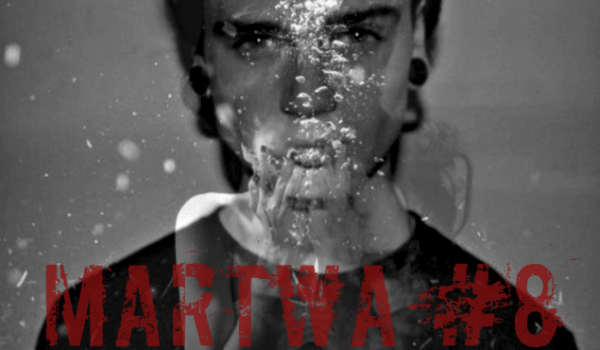 Martwa #8
