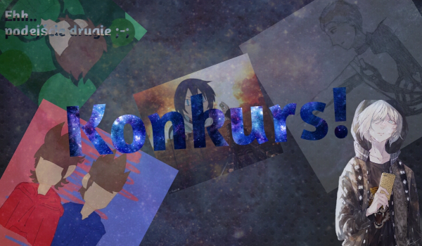 Ehh.. podejście drugie.. KONKURS!!