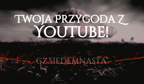 Twoja Przygoda Z YouTube! #17