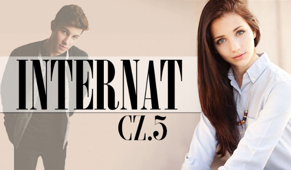 Internat cz. 5