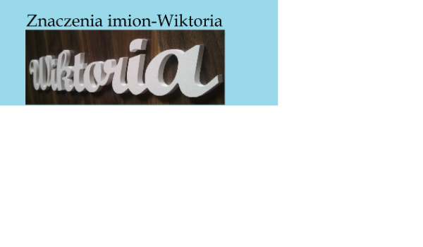 Znaczenie imion-Wiktoria