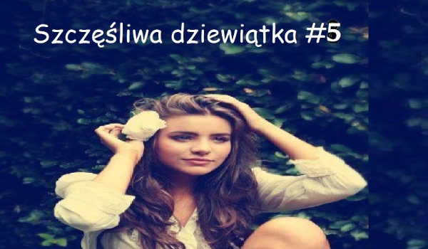 Szczęśliwa dziewiątka #5