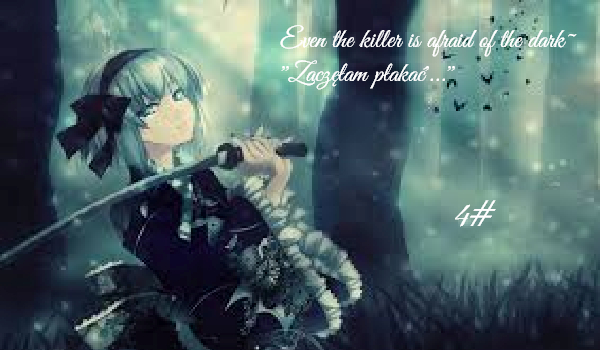 #4 Even the killer is afraid of the dark – ”Zaczęłam płakać”