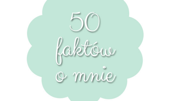 50 faktów o mnie