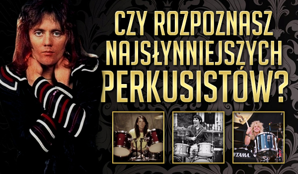 Czy uda Ci się rozpoznać najsłynniejszych perkusistów?