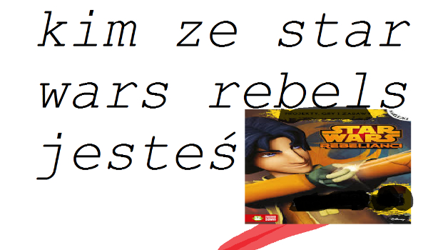 kim ze star wars rebels jesteś